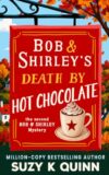 Bob and Shirley's Death by Hot Chocolate: A cozy mystery / murder mystery series (Bob and Shirley's Cozy Mystery / Murder Mystery Series)