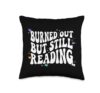 Bookish Burned Out But Still Reading Retro Book Club Throw Pillow