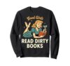 Book Lover Good Girls Read Dirty Books Retro Cocktail Humor Sweatshirt