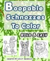 Boopable Schnozzes To Color: Cute Doggy Pup Coloring Book for Kids Teens Adults Seniors. Relaxation and Mindfulness (Bold & Easy Coloring) (BeaYOUtiful Coloring Books)