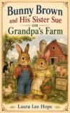 Bunny Brown and His Sister Sue on Grandpa's Farm