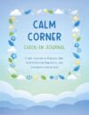 Calm Corner Check‑In: Guided Calm Down Journal for Kids to Practice Calm, Build Emotional Regulation, and Strengthen Coping Skills, 60 Days SEL Workbook (Kids Calm Corner Companion Program - Book 2)