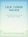 Calm Corner Tracker (Adults): A Complete Daily/Weekly/Monthly Tracking System to Support Children’s Emotional Regulation, Identify Patterns, and More (Kids Calm Corner Companion Program - Book 3)