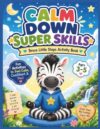 Calm Down Super Skills: Mindfulness and Emotional Regulation Activities for Kids Ages 3-5: A Social Emotional Learning Activity Book with Breathing ... Steps – Learning Life Skills Through Play)