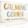Calming Corner 8 X 12 Inch Aluminum Metal Sign, this is a safe space, for Classroom, Counseling Office, Kids Room, Therapy