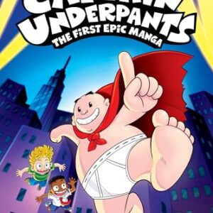 Captain Underpants: The First Epic Manga (From the Creator of Dog Man)