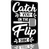 Catch You On The Flip Side Vintage Metal Signs 8 X 12 Inch