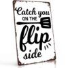 Catch You on The Flip Side Vintage Metal Wall Art Signs 8X12 Inch