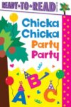 Chicka Chicka Party Party: Ready-to-Read Ready-to-Go! (Chicka Chicka Book, A)