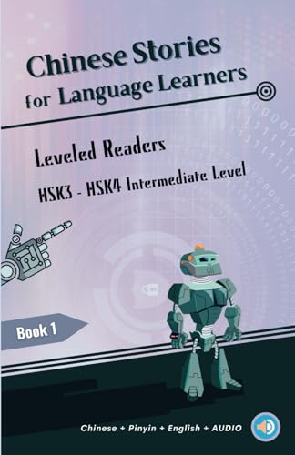 Chinese Stories for Language Learners - Intermediate Level - 15 Short Bilingual Chinese Stories with Characters, Pinyin, English Translation and ... Reader (Chinese Leveled Readers)