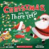 Christmas, Are We There Yet? (A Holiday Picture Book)