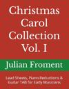 Christmas Carol Collection Vol. I: Lead Sheets, Piano Reductions & Guitar TAB for Early Musicians