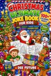 CHRISTMAS ULTIMATE JOKE BOOK FOR KIDS: 100+ Hilarious Silly Christmas Jokes, Knock Knock Jokes, Tongue Twisters, Funny Riddles, Cool Christmas Facts ... to 12 (The Ultimate Laughs Collection series)