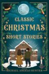Classic Christmas Short Stories: Seven Illustrated Tales for the Holiday Season, Featuring O. Henry, Arthur Conan Doyle, Hans Christian Andersen, and more.