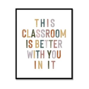 Classroom Signs Wall Art, This Classroom Is Better With You Inspirational Poster for Kids Students, Teacher Decor for Classroom, Boho School Counselor Homeschool Office Decor (14"L x 11"W Framed, Framed)