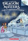 Claw of the Diamond Dragon: A Branches Book (Dragon Masters #33)