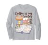Coffee is My Reading Fuel Book Lover Bookworm Reader Long Sleeve T-Shirt