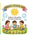 Coloring Kindness: A Children’s Coloring Book of Friendship, Sharing & Positive Values: A Heartwarming SEL Coloring Book for Home, Classroom, Therapy & Hospital Care