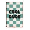 Cool Dude Checkerboard Art Vintage Metal Sign Theme Wall Decor 8x12 Inch