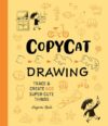 Copycat Drawing: Trace and Create 650 Super-Cute Things