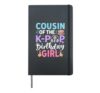 Cousin of The K-Pop Birthday Girl Family Hardcover Journal, Black