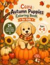 Cozy Autumn Puppies Coloring Book for Kids: 24 Cute & Easy Fall Coloring Pages for Ages 4–8