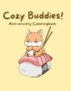 Cozy Buddies Coloring book Shiba-Inu Anti-anxiety: For Kids and Adults (Cozy coloring): Handmade Coloring Book for Adults and Kids