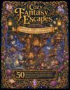 Cozy Fantasy Escapes Vol. 7 – Magical Forest Libraries & Enchanted Treehouses: 50 Enchanted Forest Libraries, Magical Treehouses, Cozy Reading Nooks, Tea Dragons & Whimsical Woodland Worlds to Color