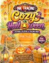 Cozy Halloween - INK Tracing Coloring Book for Adults: A Reverse Coloring & Line Tracing Book Featuring Cozy Autumn Nights, Pumpkins, Spooky Ghosts & ... Book Collections - Ink Trails Studio)