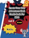 Create Your Own Adventure: Blank Comic Books For KIDS (Vol. 2): Let Your Imagination Run Wild! More Fun, More Stories, and Big Adventures Waiting for You!