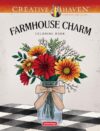 Creative Haven Farmhouse Charm Coloring Book: Cozy Cottagecore Designs Featuring Rustic Home Decor, Country Landscapes and Relaxing Farm Life (Adult Coloring Books: In The Country)