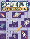 Crossword Puzzles for Kids Ages 9–12: 100 Themed Crosswords Organized into Four Progressive Challenge Levels (Screen-Free Learning Puzzle Series)