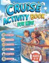 Cruise Activity Book For Kids Ages 4-8: Fun & Challenging cruise ship puzzles Including spot the difference, Word Searches, Mazes, Crosswords, math ... Pages, sudoku, Word Scrambles and More