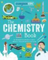 Curious Kids: The Chemistry Book: An Illustrated Introduction to Atoms, Elements, Chemical Reactions, and More! (Curious Kids Library)