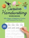 Cursive Handwriting Workbook: 100+ Pages of Beginner's Cursive and Awesome Fun Facts (Foundations of Handwriting)