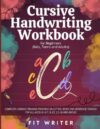 Cursive Handwriting Workbook For Beginners (Kids, Teens and Adults): Complete Cursive Training Practice On Letter, Word and Sentence Tracing For All Ages (5, 6-7, 8-12, 13-18 and Above)