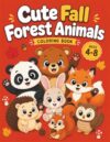 Cute Fall Forest Animals Coloring Book: Bold & Easy Coloring Pages Featuring Adorable Woodland Animals | Cozy Autumn Scenes for Kids Ages 4–8 | Large 8.5" × 11"