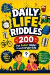 Daily Life Riddles: 200 fun Indian Riddles from Everyday Life (Riddle books for kids and all ages)