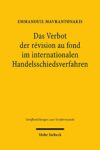 Das Verbot der révision au fond im internationalen Handelsschiedsverfahren: Zur Bindung des staatlichen Gerichts an die schiedsgerichtlichen ... ... zum Verfahrensrecht) (German Edition)