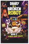 DIARY OF A BROKEN ROBOT: Book 2: Cyber-Camp Chaos - A Hilarious Illustrated Graphic Novel for Kids and Teens