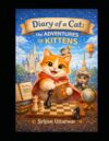 Diary of a Cat: The Adventures of Kittens: A Hilarious Story of Chess, Friendship and Big Wins