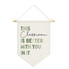 Dilemat Green Classroom Decor Banner,This Classroom Is Better With You In