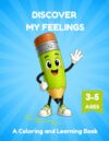 Discover My Feelings: A Coloring and Learning Book About Emotions for Kids Ages 3–5 (Color, Learn & Create Memories)