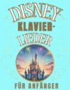 Disney-Klavier-Lieder für Anfänger: Großnoten-Format mit Buchstaben und Audio-Dateien (QR-Codes) (German Edition)