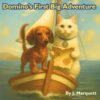 Domino's First Big Adventure: A cute story about the adventures of a tiny dachshund named Domino who lives on a boat. (Domino the Tiny Dachshund's Big Adventures)