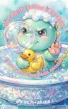 Don’t Pop the Bubbles in This Book!:: A Squeaky Clean Dino Bubble Adventure