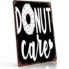 Donut Care Metal Sign 8x12 Inch, Aluminum Wall Decor, for living room, bedroom, home office, entryway, dining room
