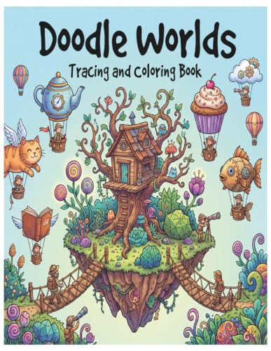 Doodle Worlds Coloring Book for Adults: 50 Whimsical Doodle Designs Featuring Magical Houses, Floating Islands, Mushrooms, Trees and Creative Patterns ... Relief, Relaxation and Mindful Coloring