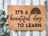 Door Mat Classroom Doormat, Welcome Mat, Teacher It's A Beautiful Day to Learn Rainbow Décor Elementary Outdoor Doormat 18x30 Inch