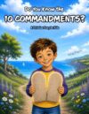 Do You Know the 10 Commandments?: A Christian Story for Kids (Haley Defelice's Christian Stories for Kids)